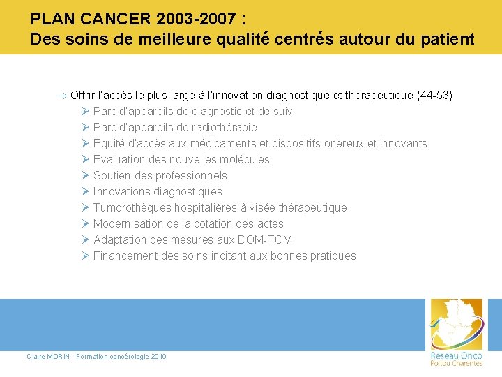 PLAN CANCER 2003 -2007 : Des soins de meilleure qualité centrés autour du patient