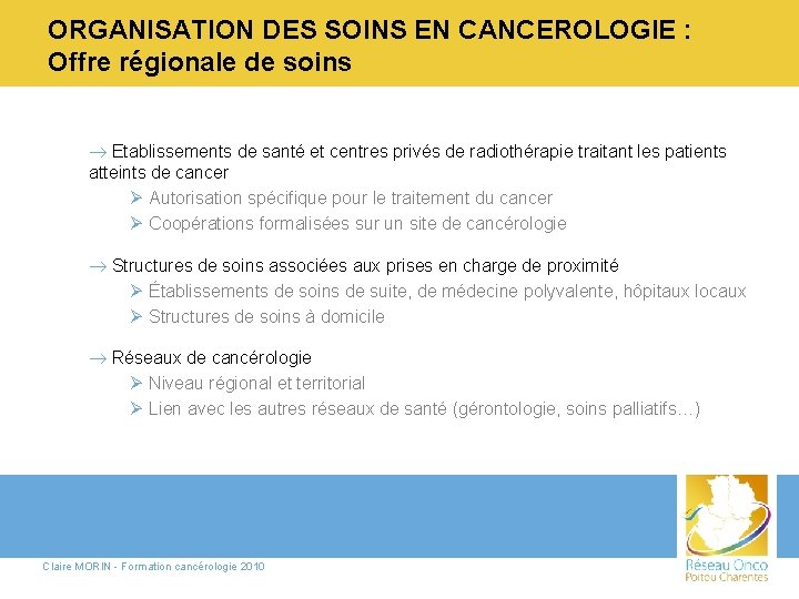 ORGANISATION DES SOINS EN CANCEROLOGIE : Offre régionale de soins ® Etablissements de santé