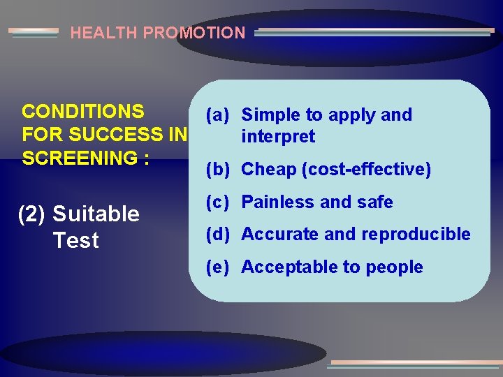 HEALTH PROMOTION CONDITIONS (a) Simple to apply and FOR SUCCESS IN interpret SCREENING :