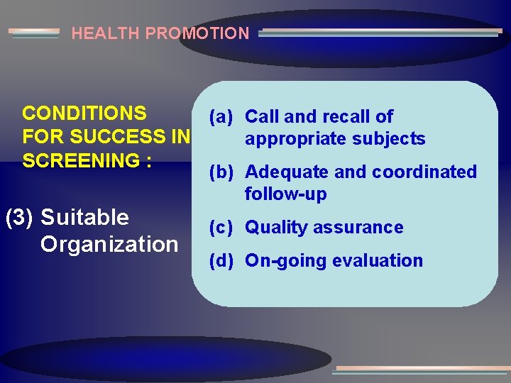 HEALTH PROMOTION CONDITIONS (a) Call and recall of FOR SUCCESS IN appropriate subjects SCREENING