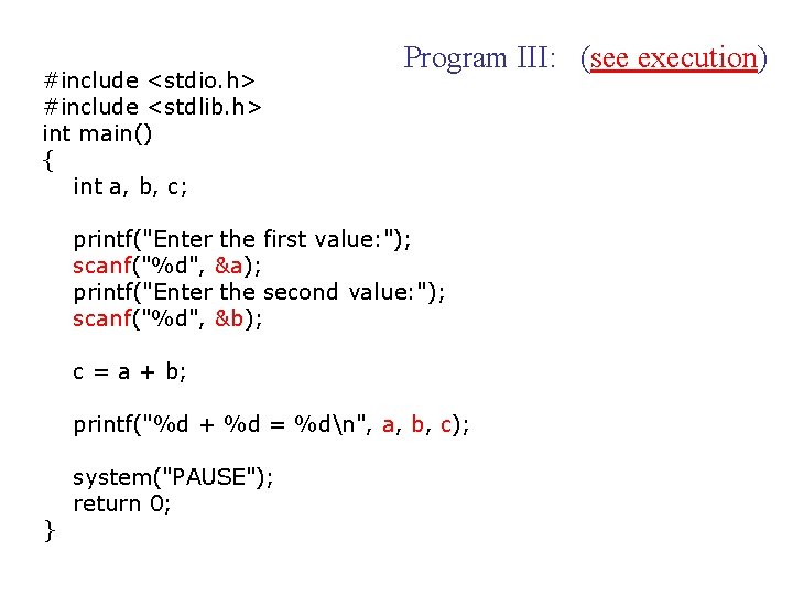 #include <stdio. h> #include <stdlib. h> int main() { int a, b, c; Program