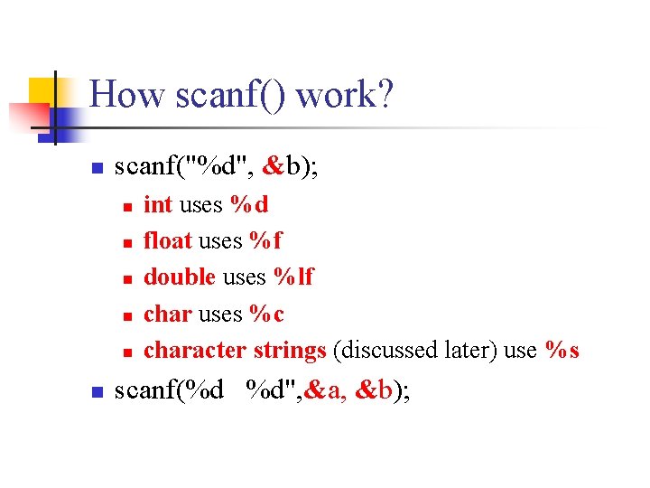 How scanf() work? n scanf("%d", &b); n n n int uses %d float uses