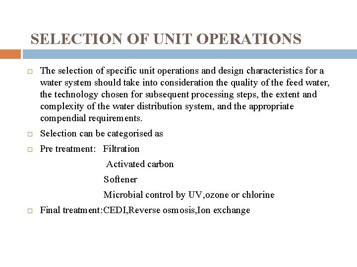 SELECTION OF UNIT OPERATIONS The selection of specific unit operations and design characteristics for