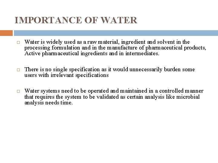 IMPORTANCE OF WATER Water is widely used as a raw material, ingredient and solvent