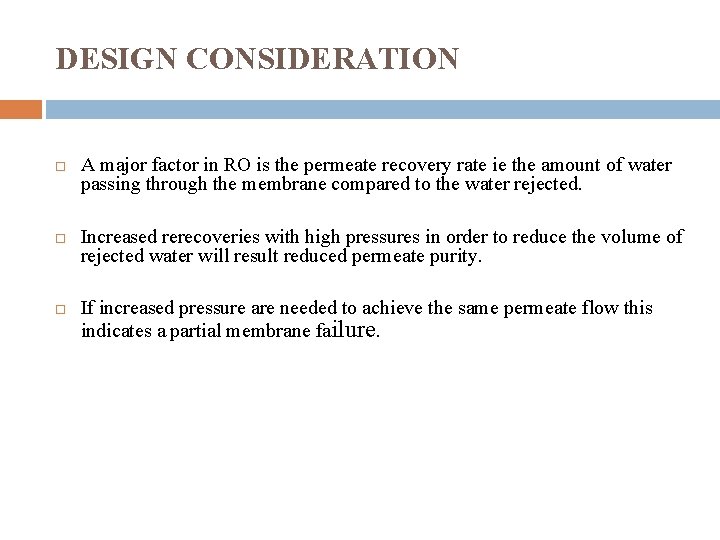 DESIGN CONSIDERATION A major factor in RO is the permeate recovery rate ie the