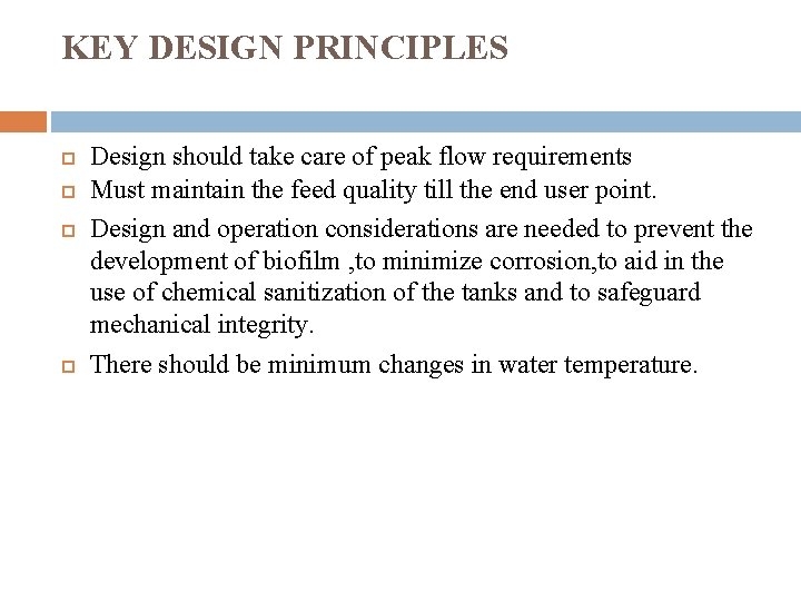 KEY DESIGN PRINCIPLES Design should take care of peak flow requirements Must maintain the