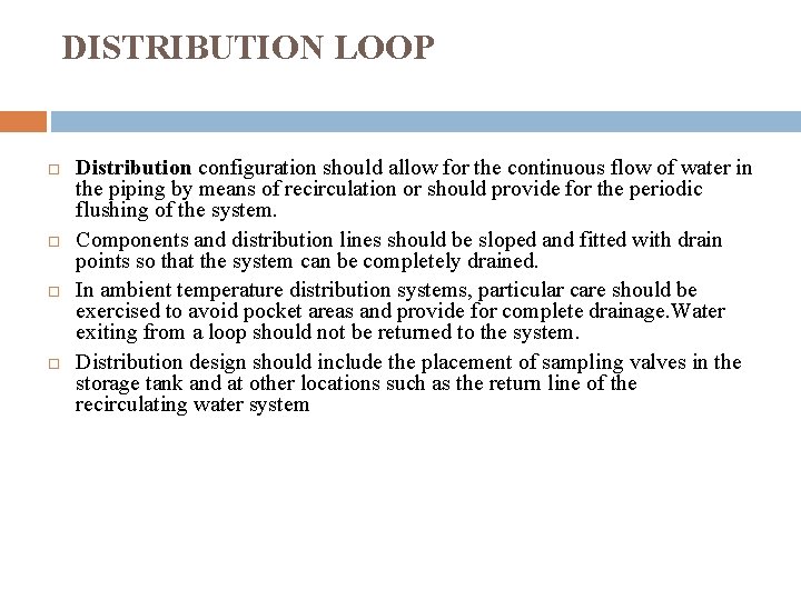 DISTRIBUTION LOOP Distribution configuration should allow for the continuous flow of water in the