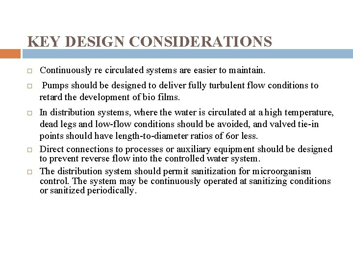 KEY DESIGN CONSIDERATIONS Continuously re circulated systems are easier to maintain. Pumps should be