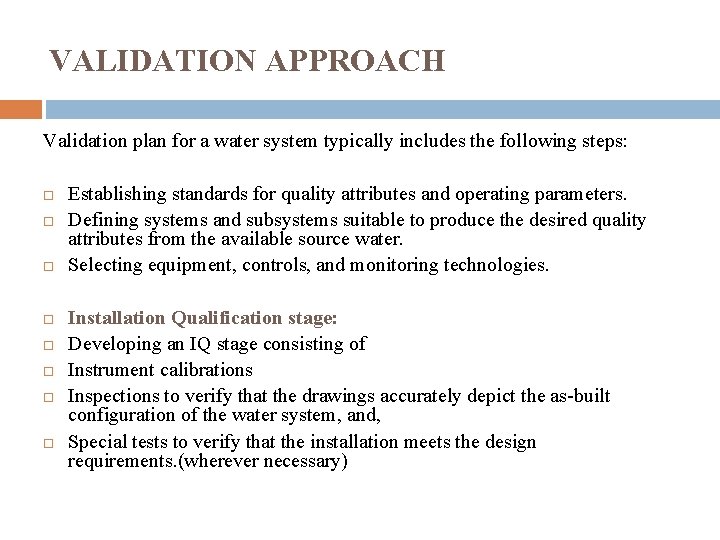 VALIDATION APPROACH Validation plan for a water system typically includes the following steps: Establishing