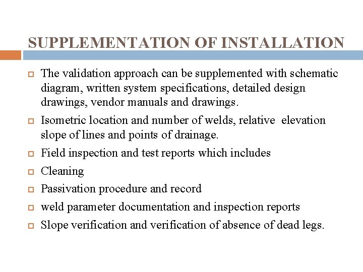 SUPPLEMENTATION OF INSTALLATION The validation approach can be supplemented with schematic diagram, written system