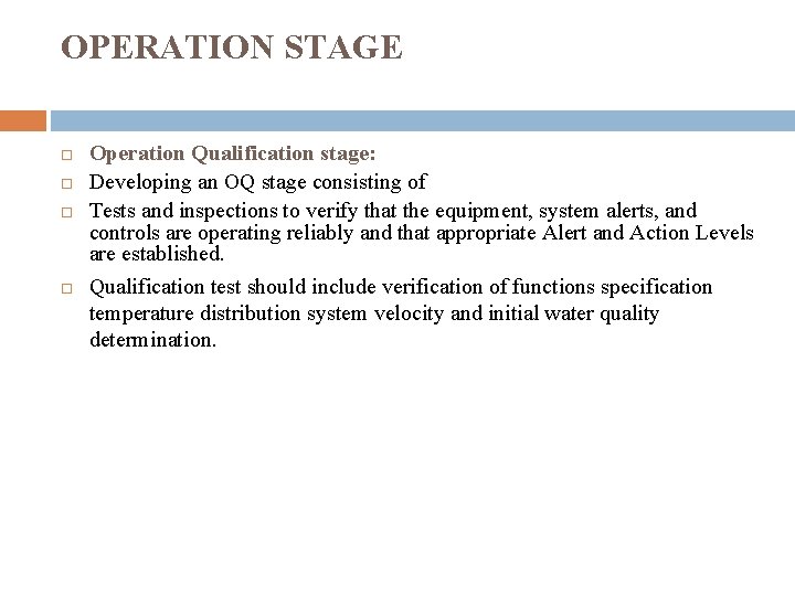 OPERATION STAGE Operation Qualification stage: Developing an OQ stage consisting of Tests and inspections