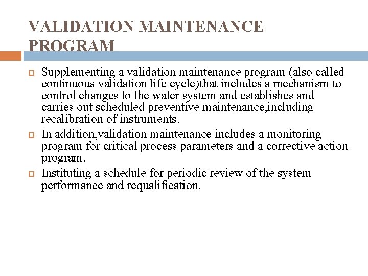 VALIDATION MAINTENANCE PROGRAM Supplementing a validation maintenance program (also called continuous validation life cycle)that