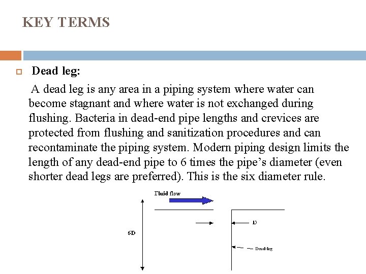 KEY TERMS Dead leg: A dead leg is any area in a piping system