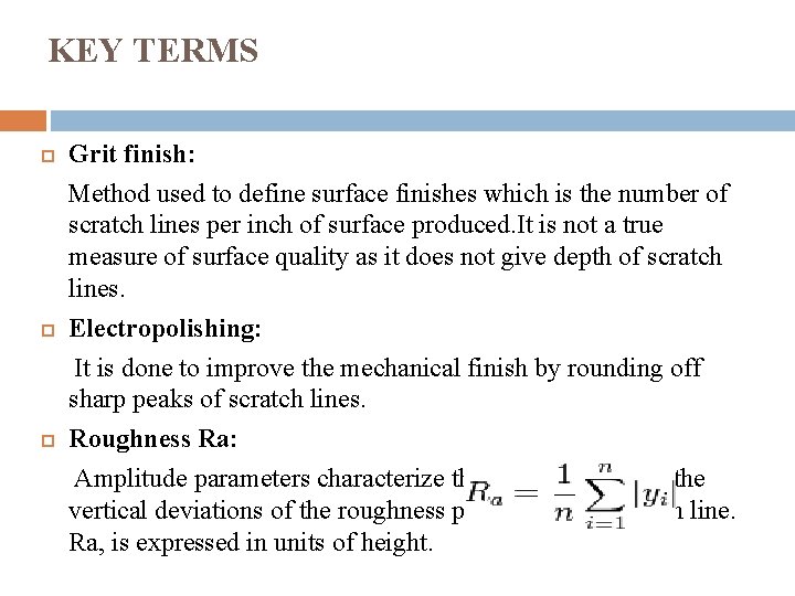 KEY TERMS Grit finish: Method used to define surface finishes which is the number