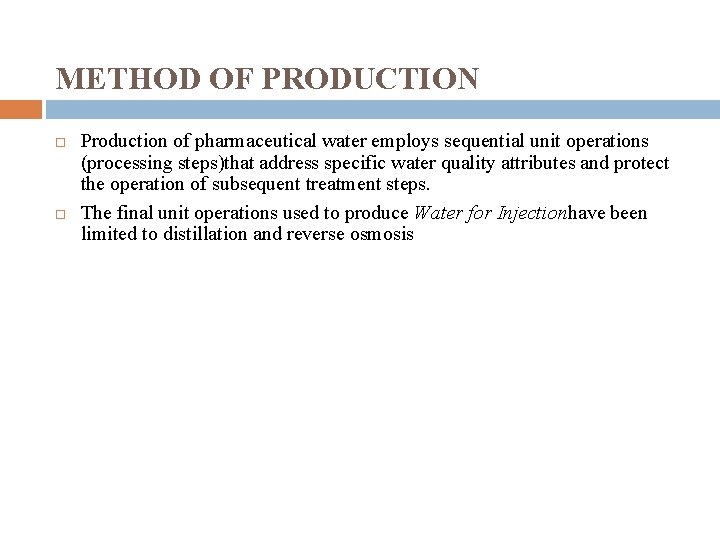 METHOD OF PRODUCTION Production of pharmaceutical water employs sequential unit operations (processing steps)that address