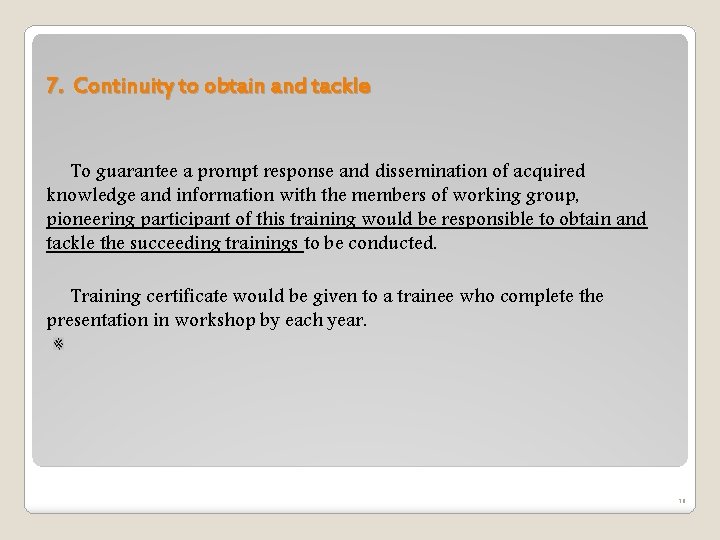 7. Continuity to obtain and tackle To guarantee a prompt response and dissemination of 7. Continuity to obtain and tackle To guarantee a prompt response and dissemination of