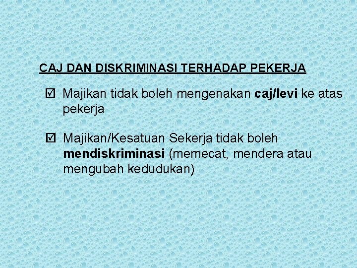 CAJ DAN DISKRIMINASI TERHADAP PEKERJA þ Majikan tidak boleh mengenakan caj/levi ke atas pekerja