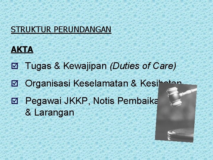 STRUKTUR PERUNDANGAN AKTA þ Tugas & Kewajipan (Duties of Care) þ Organisasi Keselamatan &