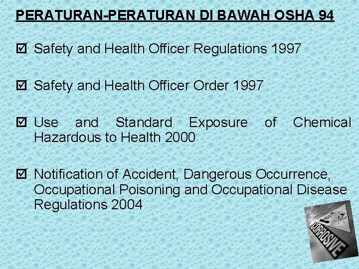 PERATURAN-PERATURAN DI BAWAH OSHA 94 þ Safety and Health Officer Regulations 1997 þ Safety