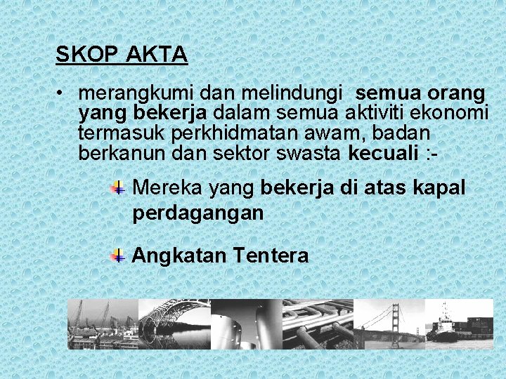 SKOP AKTA • merangkumi dan melindungi semua orang yang bekerja dalam semua aktiviti ekonomi