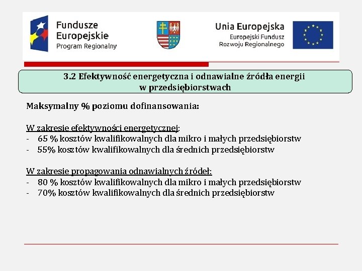 3. 2 Efektywność energetyczna i odnawialne źródła energii w przedsiębiorstwach Maksymalny % poziomu dofinansowania: