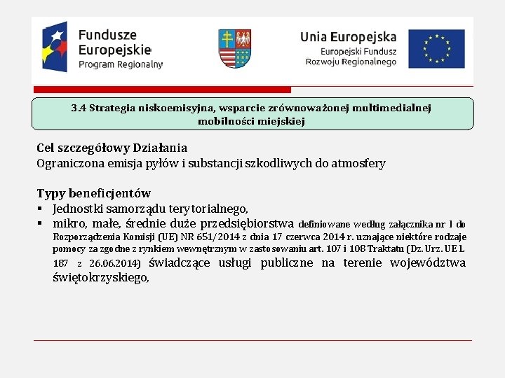 3. 4 Strategia niskoemisyjna, wsparcie zrównoważonej multimedialnej mobilności miejskiej Cel szczegółowy Działania Ograniczona emisja