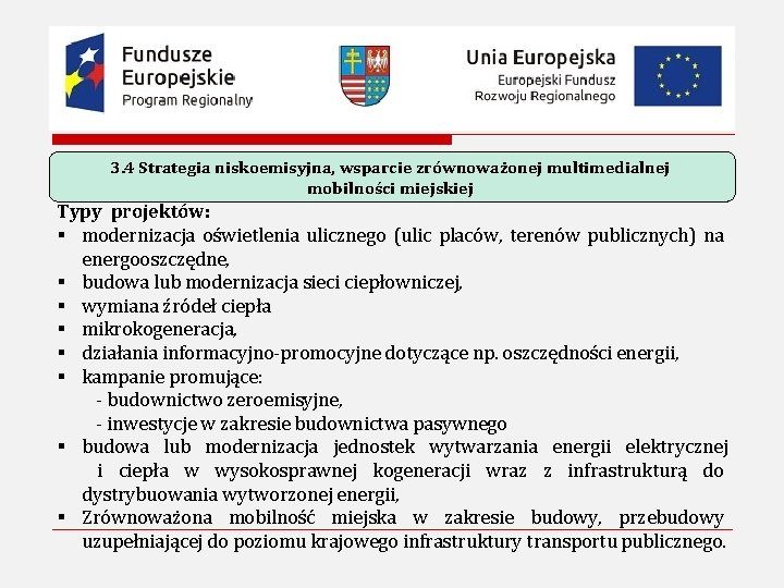 3. 4 Strategia niskoemisyjna, wsparcie zrównoważonej multimedialnej mobilności miejskiej Typy projektów: § modernizacja oświetlenia