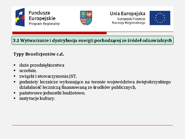 3. 1 Wytwarzanie i dystrybucja energii pochodzącej ze źródeł odnawialnych Typy Beneficjentów c. d.