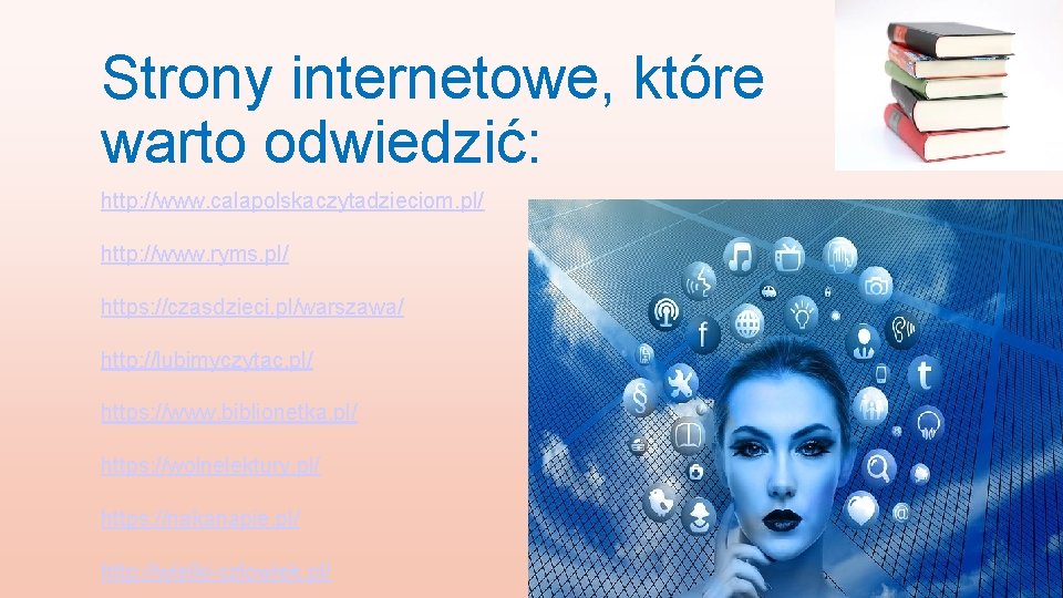 Strony internetowe, które warto odwiedzić: http: //www. calapolskaczytadzieciom. pl/ http: //www. ryms. pl/ https: