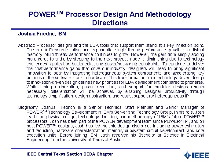 POWERTM Processor Design And Methodology Directions Joshua Friedric, IBM Abstract: Processor designs and the