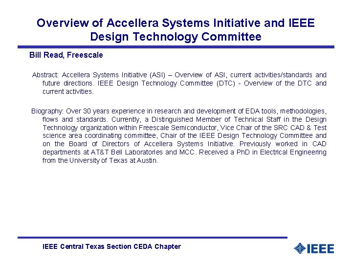 Overview of Accellera Systems Initiative and IEEE Design Technology Committee Bill Read, Freescale Abstract: