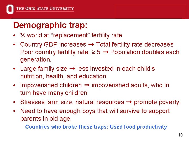 Demographic trap: • ½ world at “replacement” fertility rate • Country GDP increases ➞