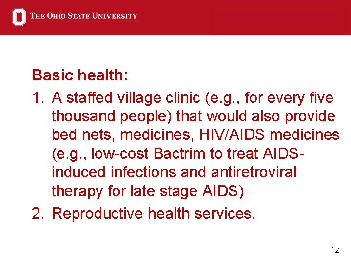 Basic health: 1. A staffed village clinic (e. g. , for every five thousand