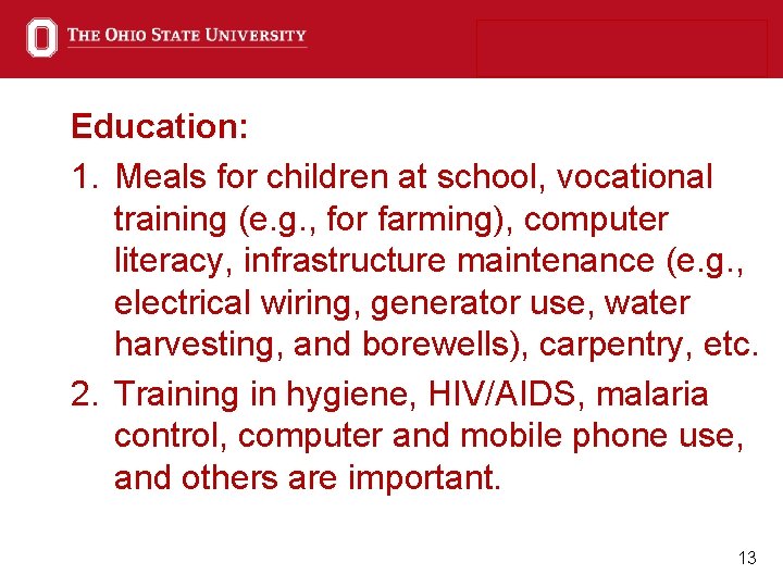 Education: 1. Meals for children at school, vocational training (e. g. , for farming),
