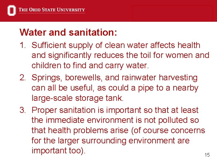 Water and sanitation: 1. Sufficient supply of clean water affects health and significantly reduces