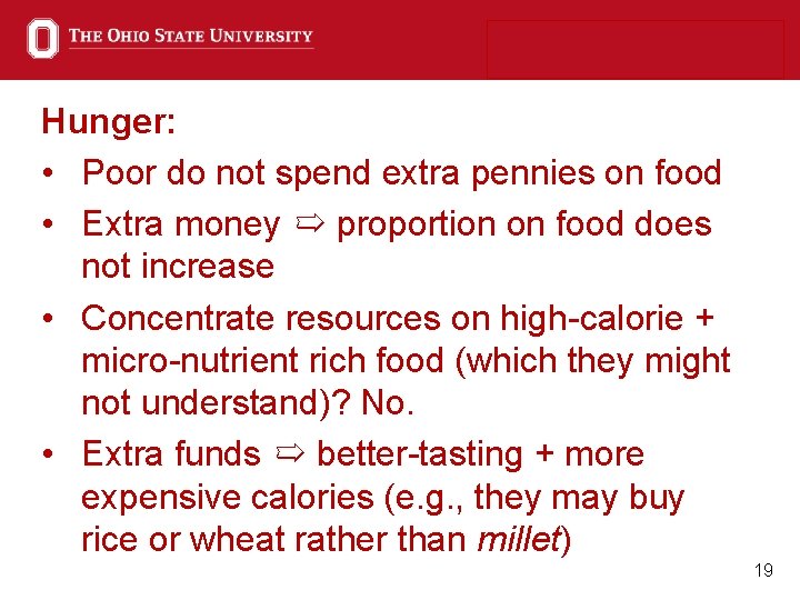 Hunger: • Poor do not spend extra pennies on food • Extra money ➯