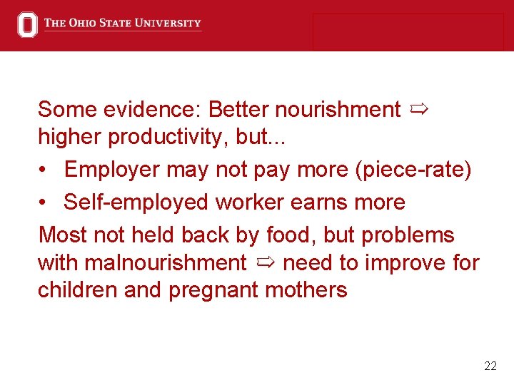 Some evidence: Better nourishment ➯ higher productivity, but. . . • Employer may not