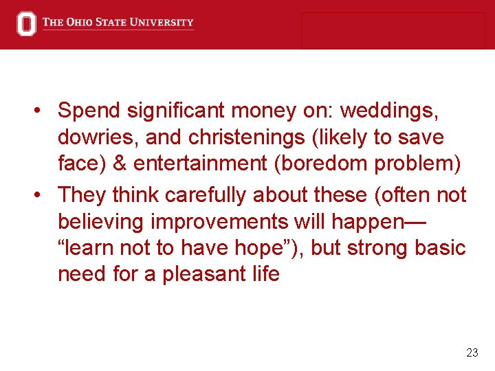  • Spend significant money on: weddings, dowries, and christenings (likely to save face)
