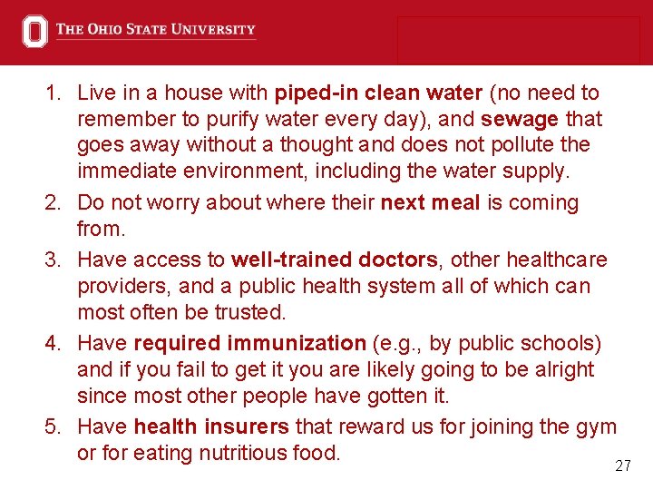 1. Live in a house with piped-in clean water (no need to remember to