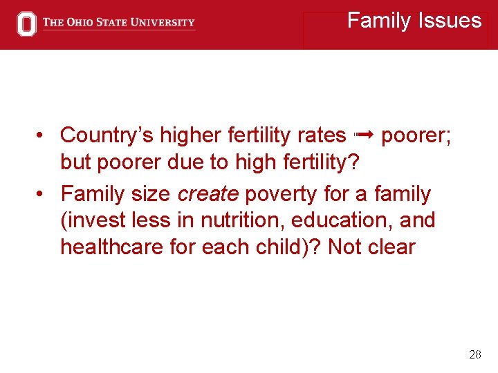 Family Issues • Country’s higher fertility rates ➟ poorer; but poorer due to high