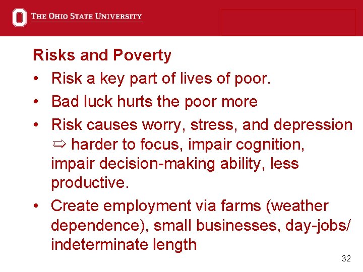 Risks and Poverty • Risk a key part of lives of poor. • Bad