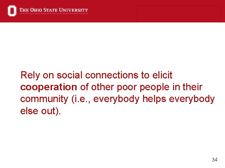 Rely on social connections to elicit cooperation of other poor people in their community