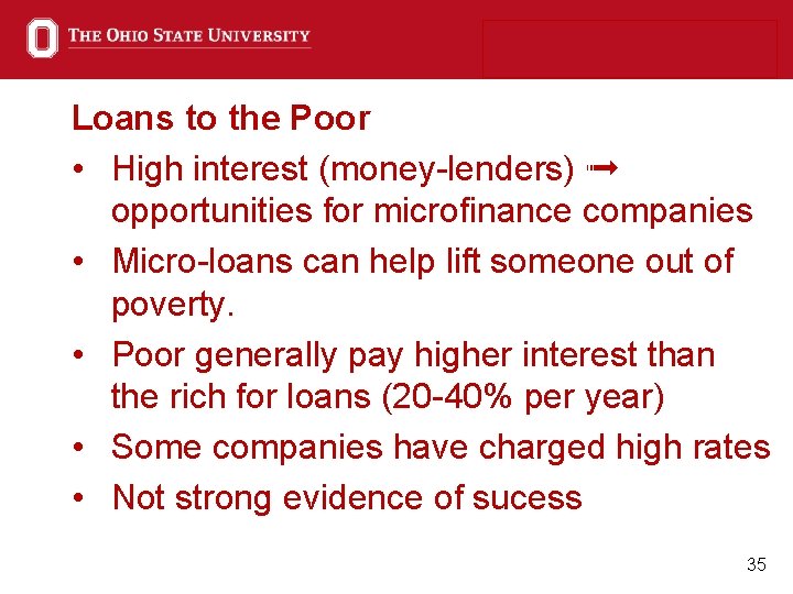 Loans to the Poor • High interest (money-lenders) ➟ opportunities for microfinance companies •