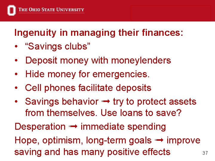 Ingenuity in managing their finances: • “Savings clubs” • Deposit money with moneylenders •