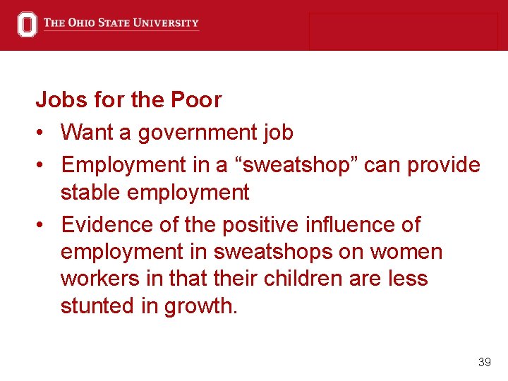 Jobs for the Poor • Want a government job • Employment in a “sweatshop”