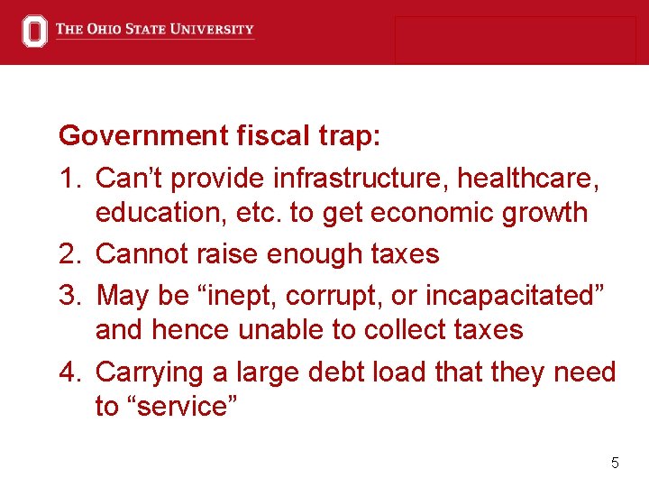 Government fiscal trap: 1. Can’t provide infrastructure, healthcare, education, etc. to get economic growth