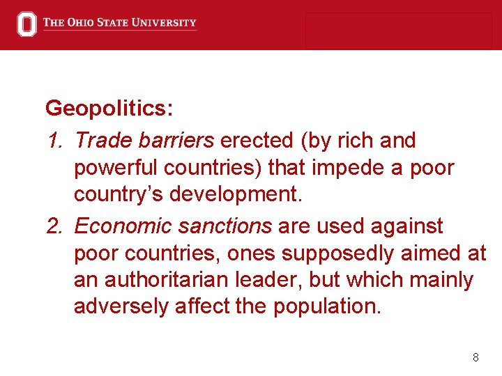 Geopolitics: 1. Trade barriers erected (by rich and powerful countries) that impede a poor