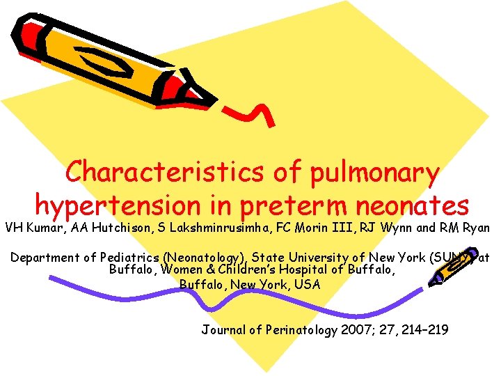 Characteristics of pulmonary hypertension in preterm neonates VH Kumar, AA Hutchison, S Lakshminrusimha, FC