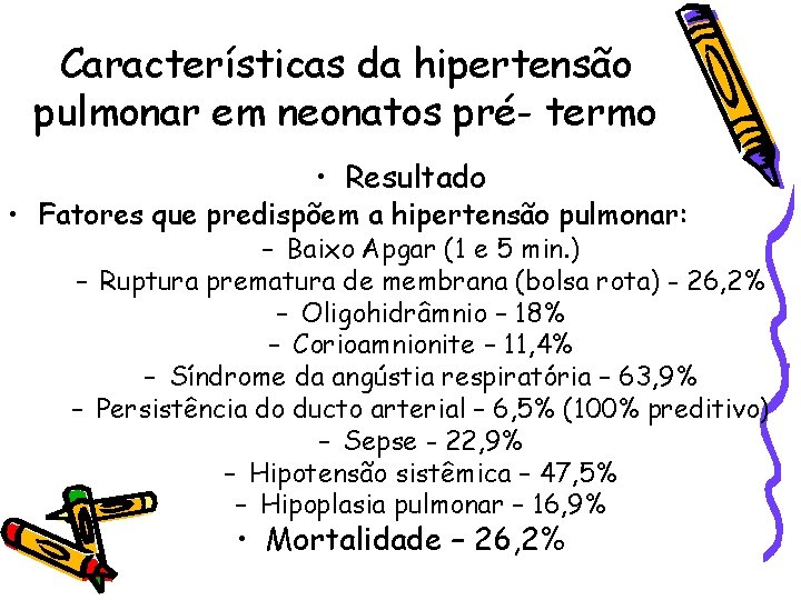 Características da hipertensão pulmonar em neonatos pré- termo • Resultado • Fatores que predispõem