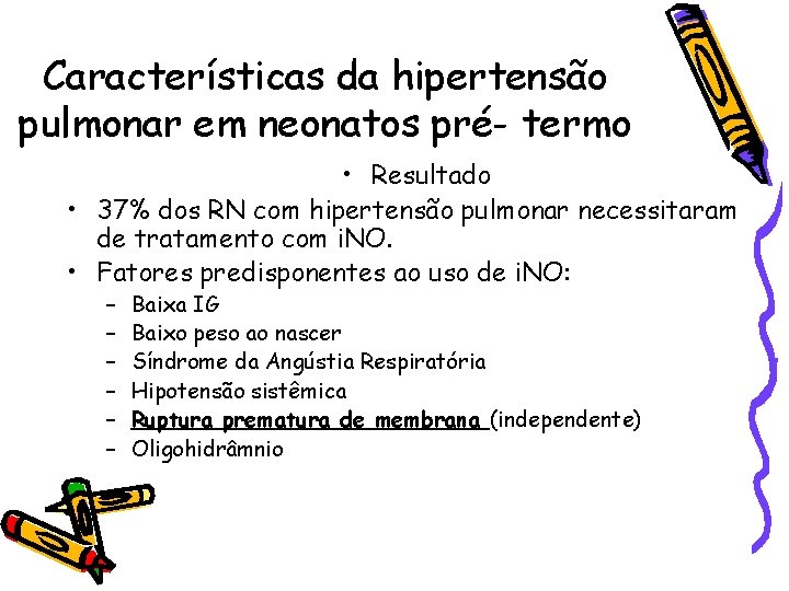 Características da hipertensão pulmonar em neonatos pré- termo • Resultado • 37% dos RN